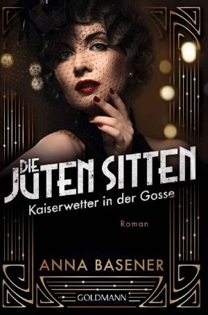 [Die juten Sitten 02] • Kaiserwetter in der Gosse